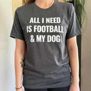 All I Need is Football and My Dog T-Shirt