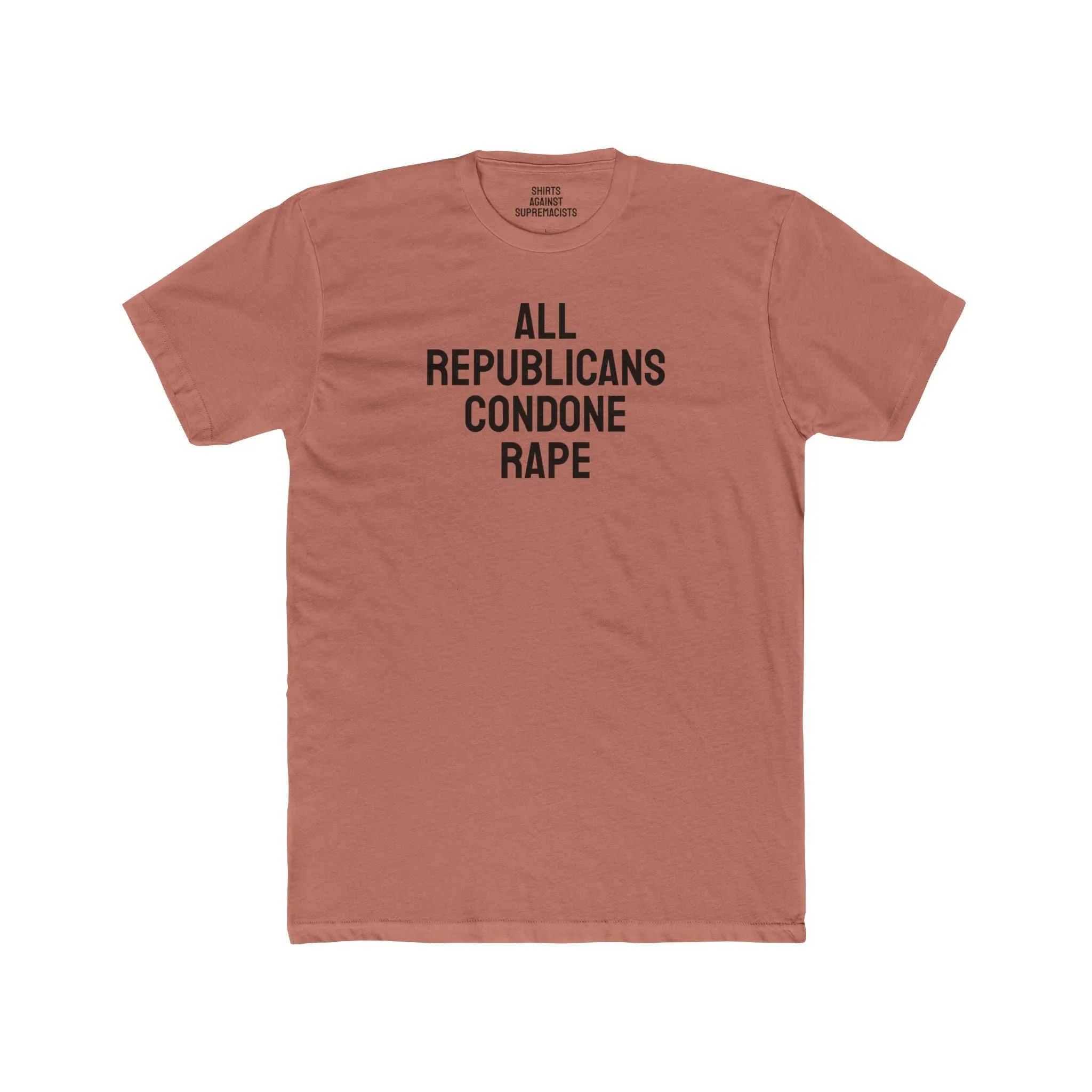 All Republicans Condone Rape - Unisex Cotton Crew Tee