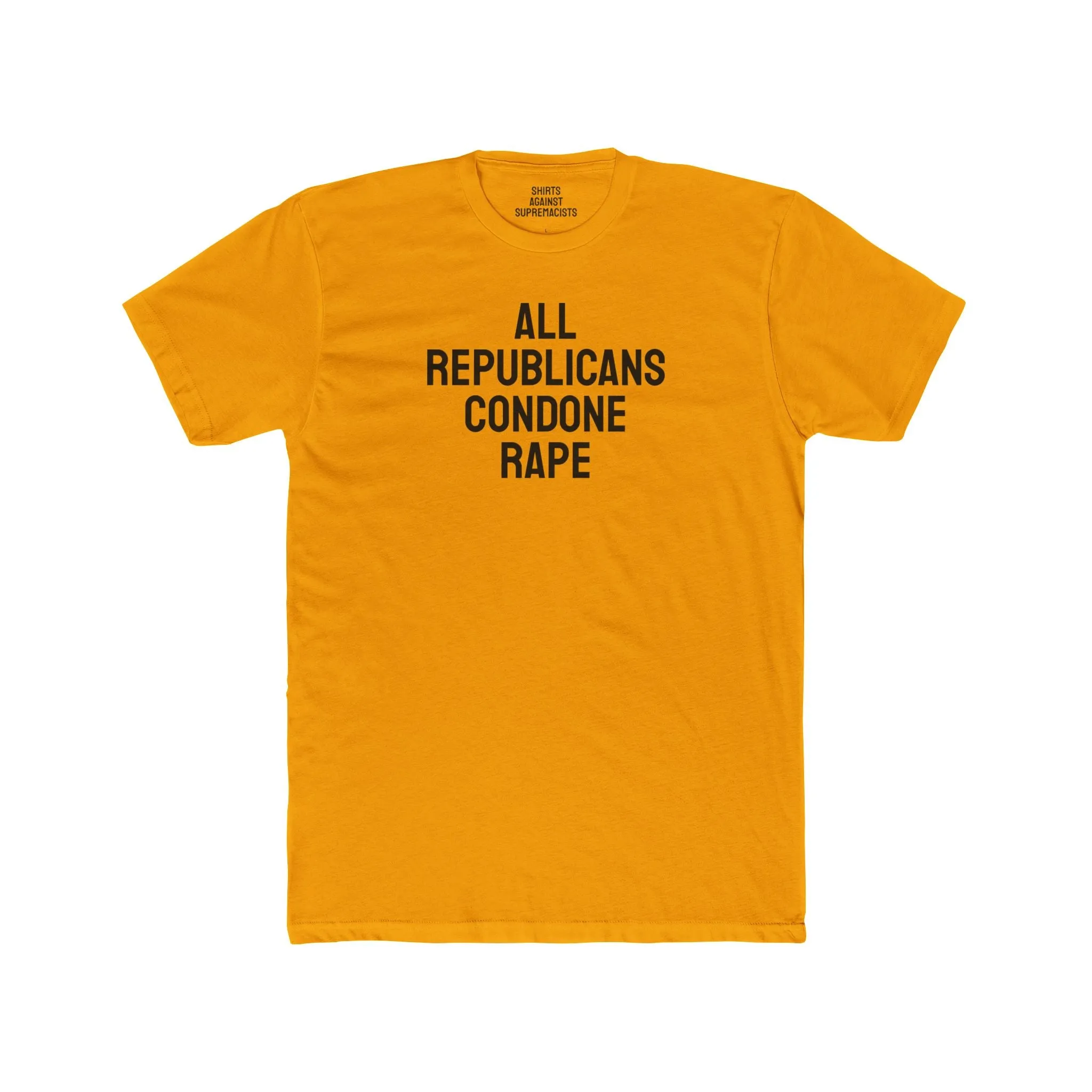 All Republicans Condone Rape - Unisex Cotton Crew Tee
