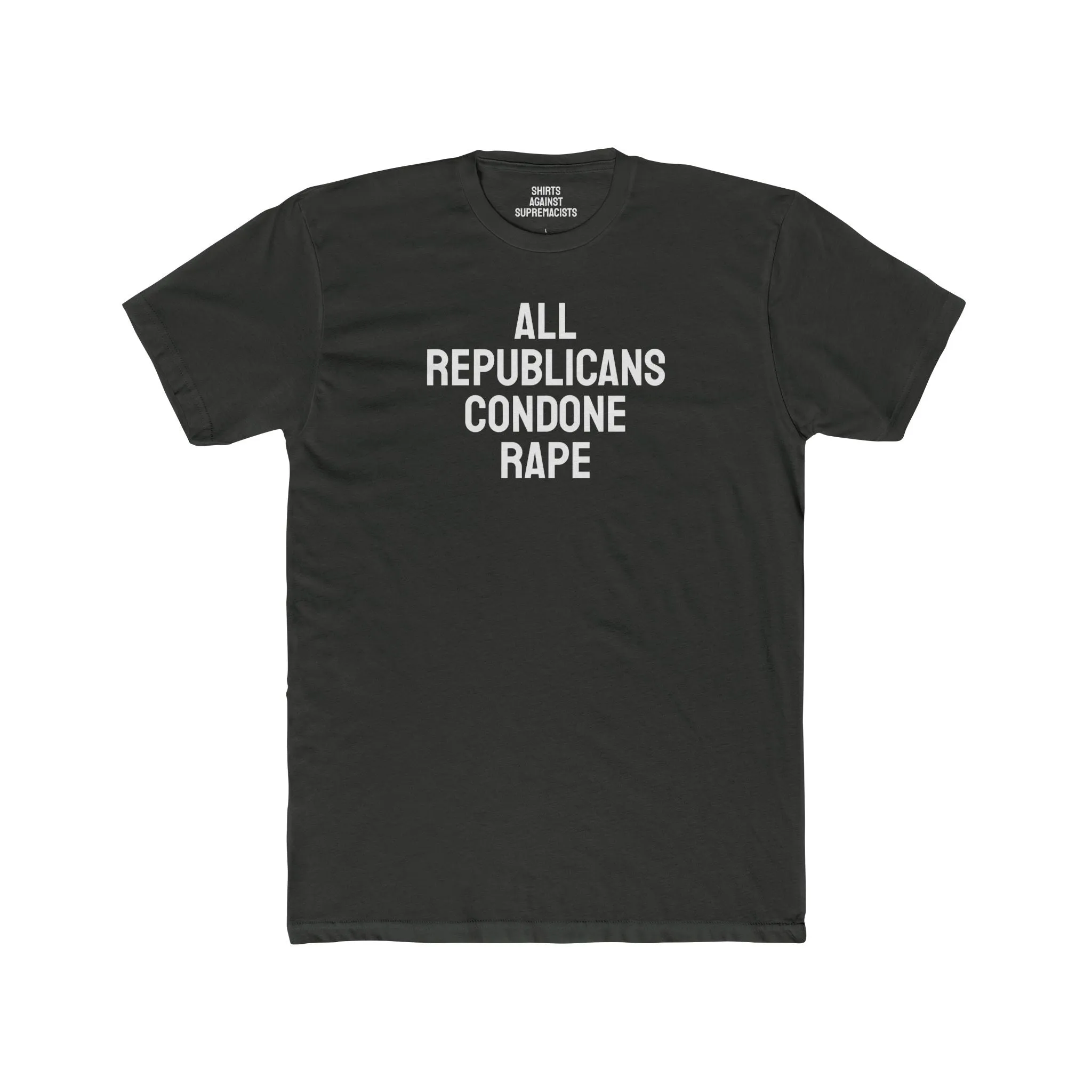 All Republicans Condone Rape - Unisex Cotton Crew Tee