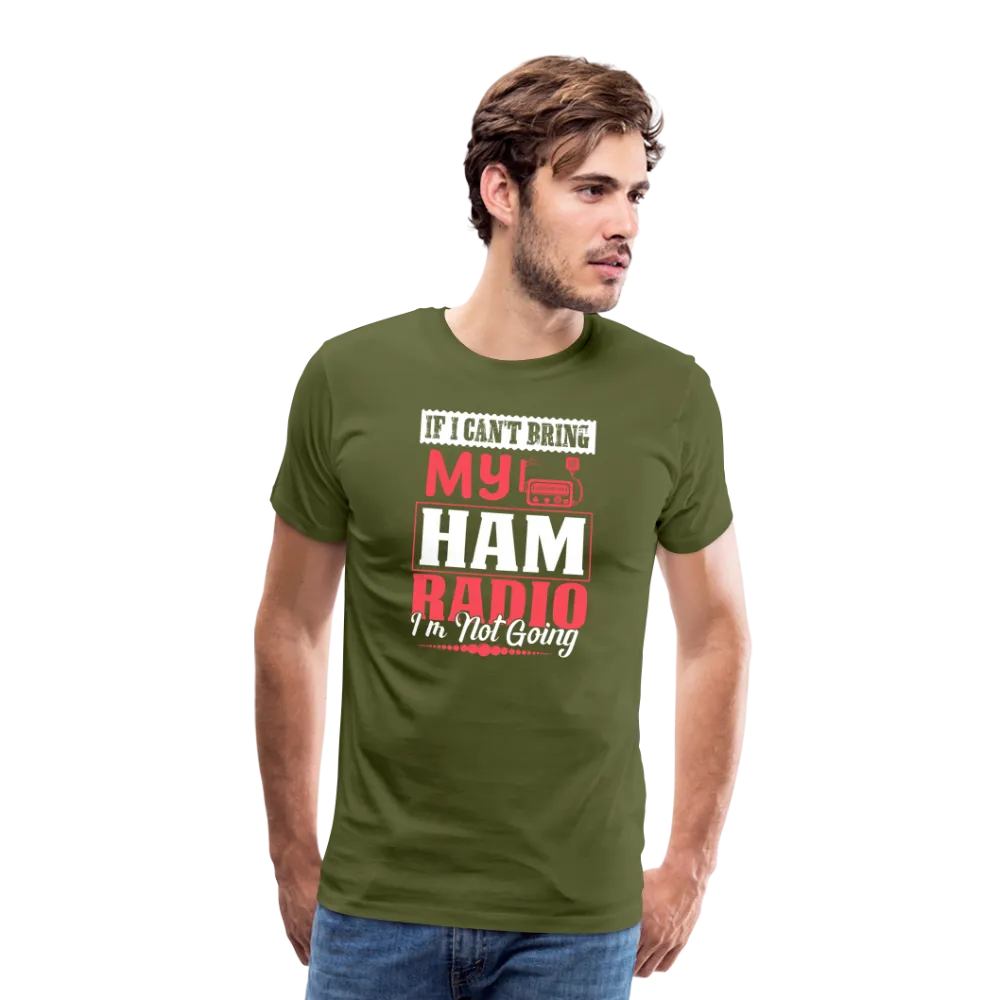 Amplified Allegiances: 'If I Can't Bring My Ham Radio I'm Not Going' - Men's Premium T-Shirt