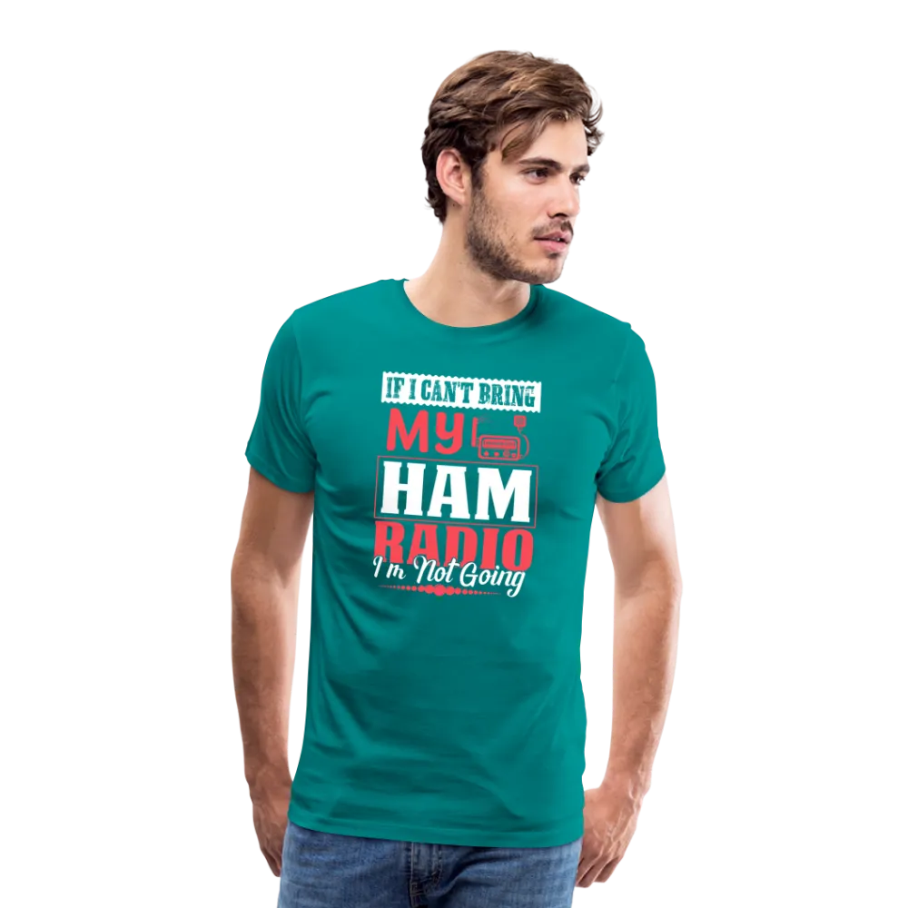 Amplified Allegiances: 'If I Can't Bring My Ham Radio I'm Not Going' - Men's Premium T-Shirt