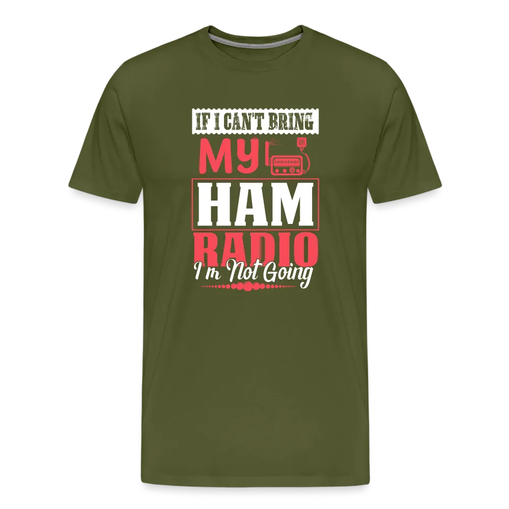 Amplified Allegiances: 'If I Can't Bring My Ham Radio I'm Not Going' - Men's Premium T-Shirt