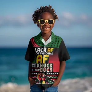Black AF Professional AF But Will Knuck If You Kid Hawaiian Shirt African Pride DT02