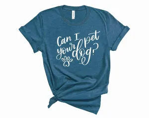 Can I Pet Your Dog? Unisex Graphic Tee