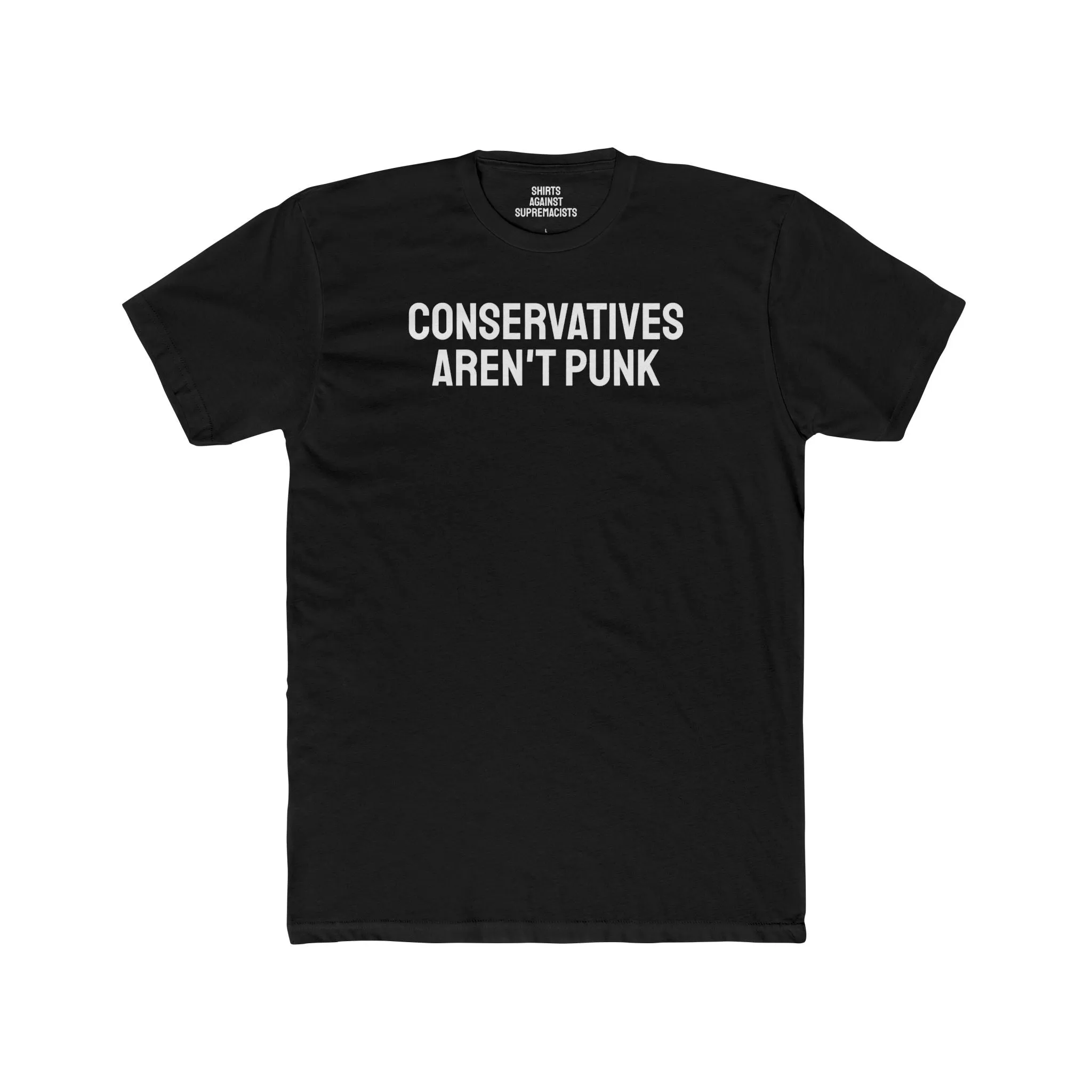 Conservatives Aren't Punk - Unisex Cotton Crew Tee