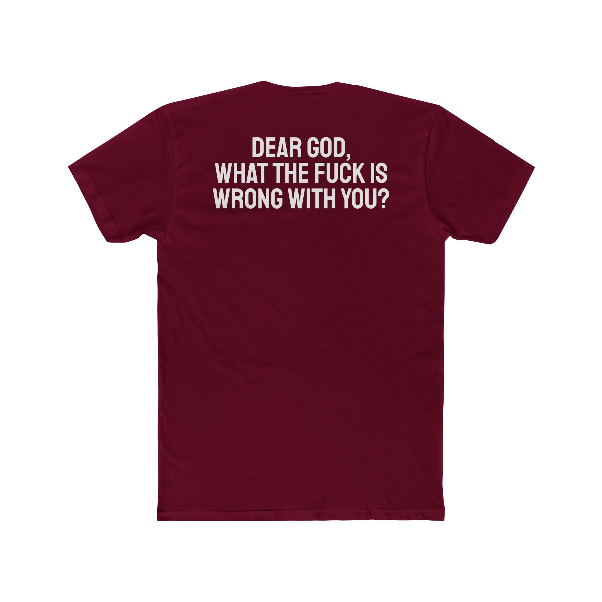 Dear God, What The Fuck Is Wrong With You? - Unisex Cotton Crew Tee