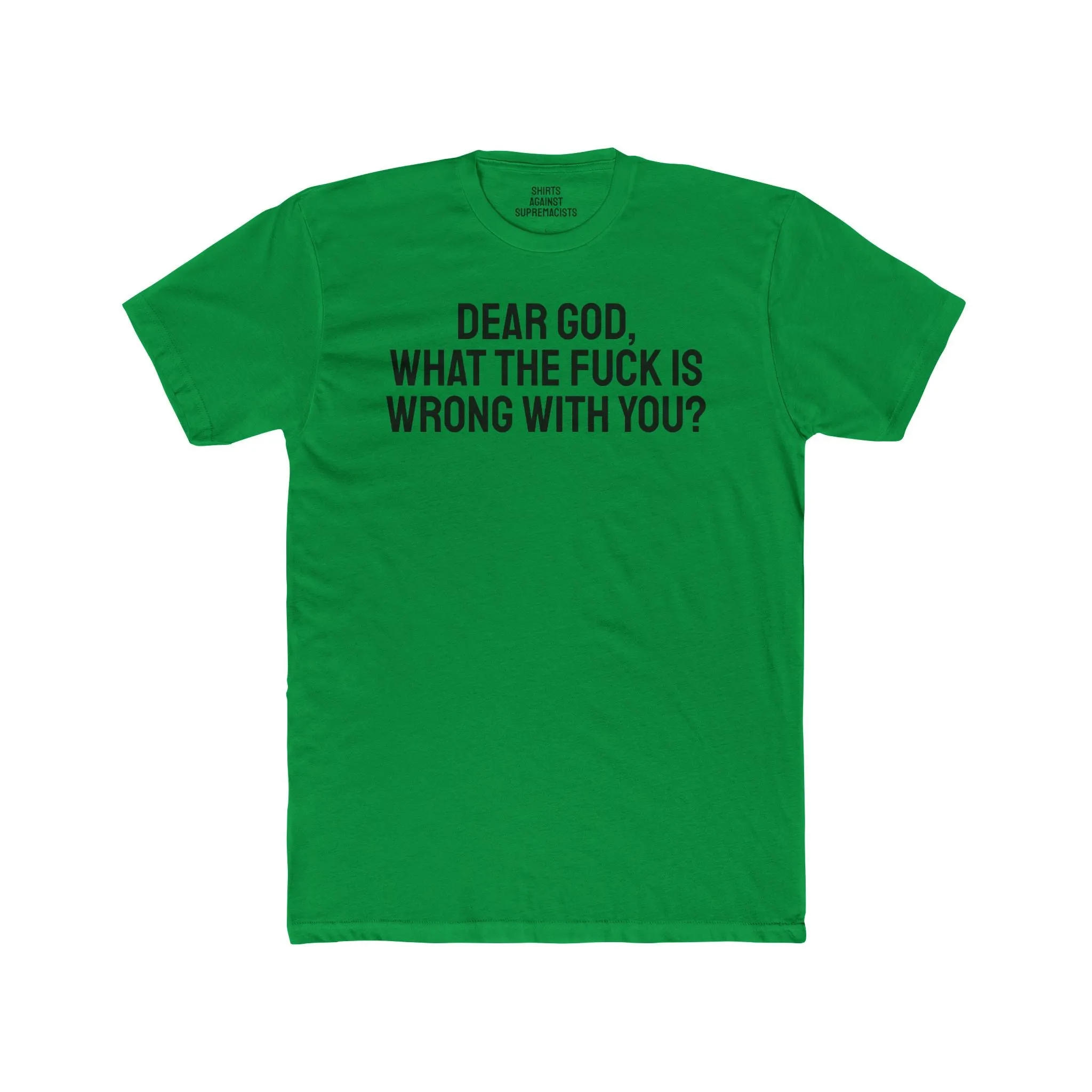 Dear God, What The Fuck Is Wrong With You? - Unisex Cotton Crew Tee