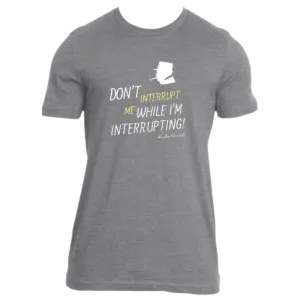 Don't Interrupt Me - Men's