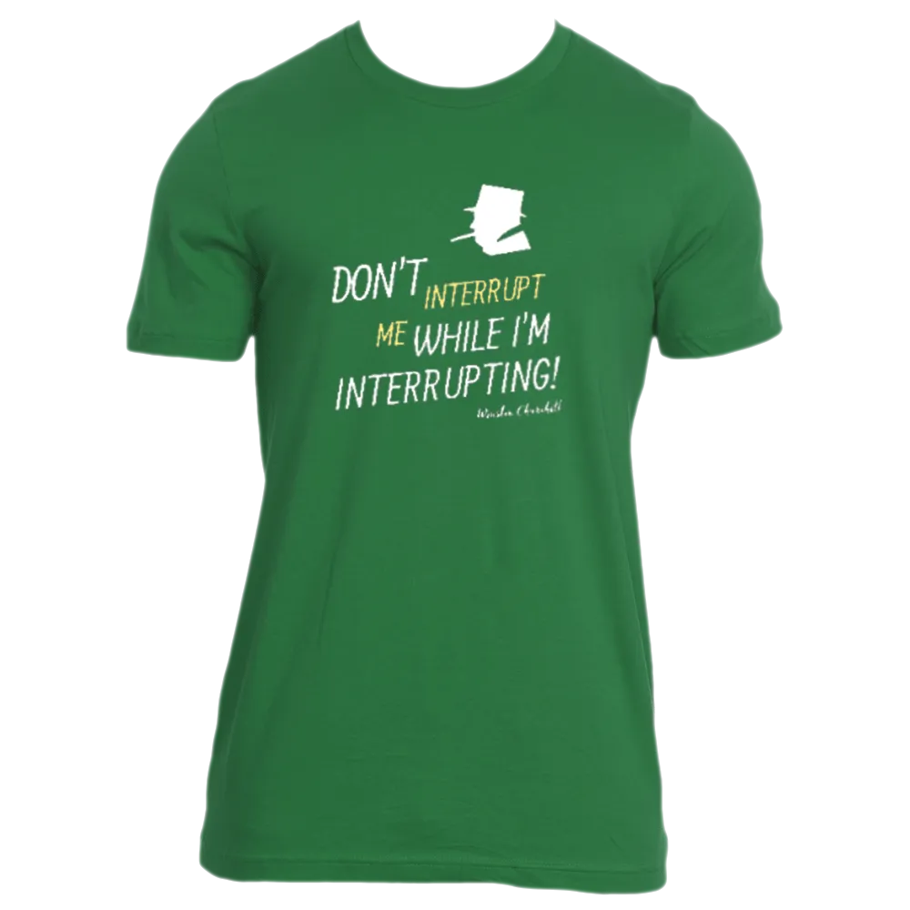 Don't Interrupt Me - Men's