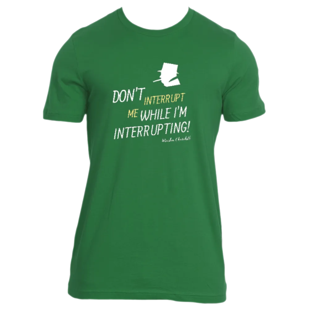 Don't Interrupt Me - Men's