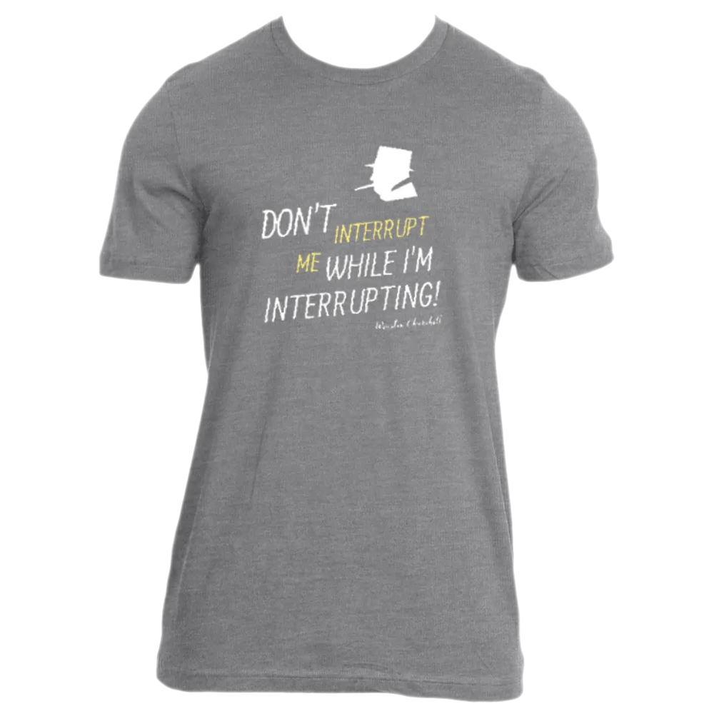 Don't Interrupt Me - Men's