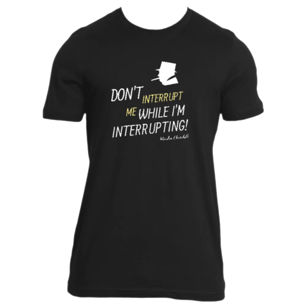 Don't Interrupt Me - Men's