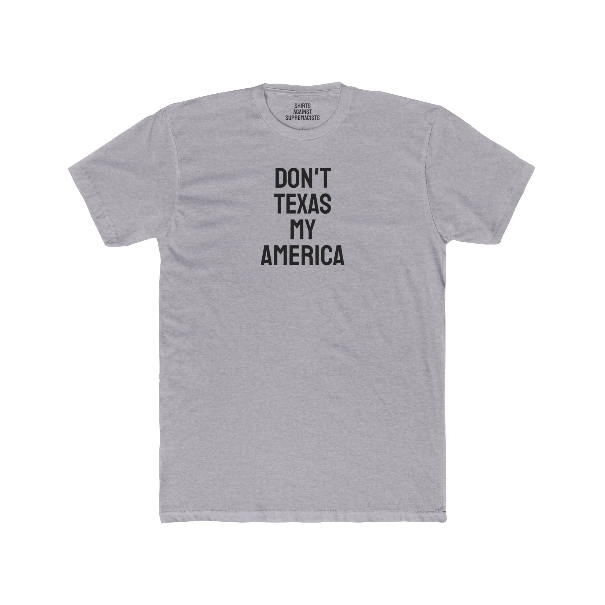 Don't Texas My America - Unisex Cotton Crew Tee