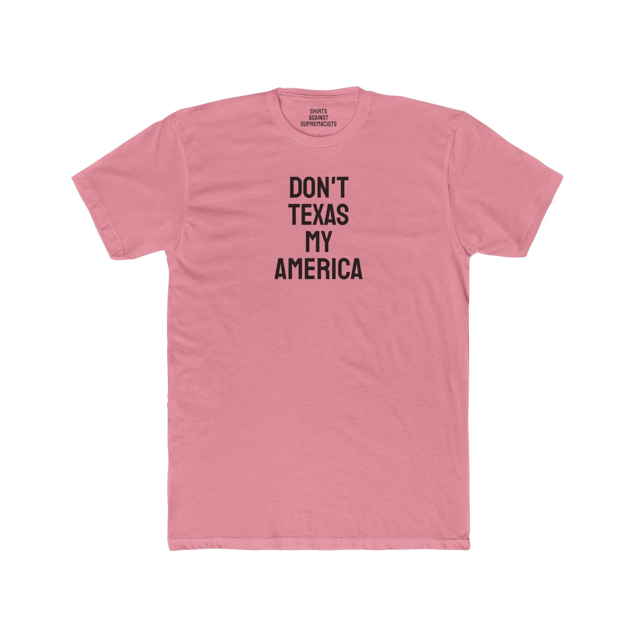 Don't Texas My America - Unisex Cotton Crew Tee