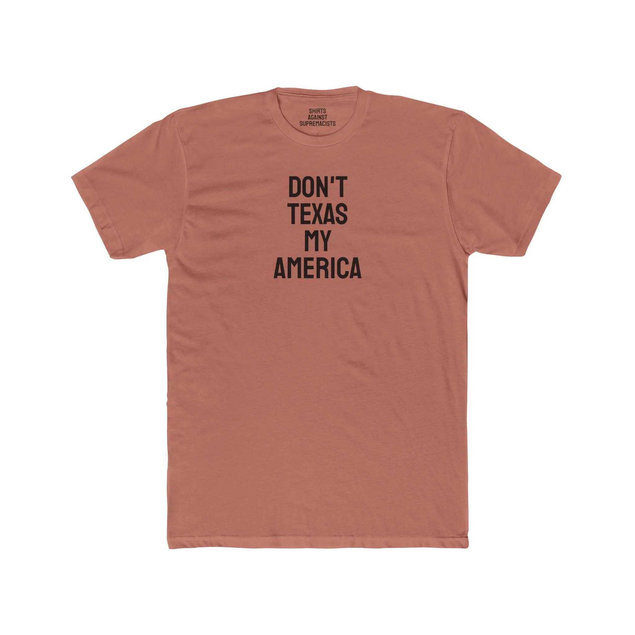 Don't Texas My America - Unisex Cotton Crew Tee