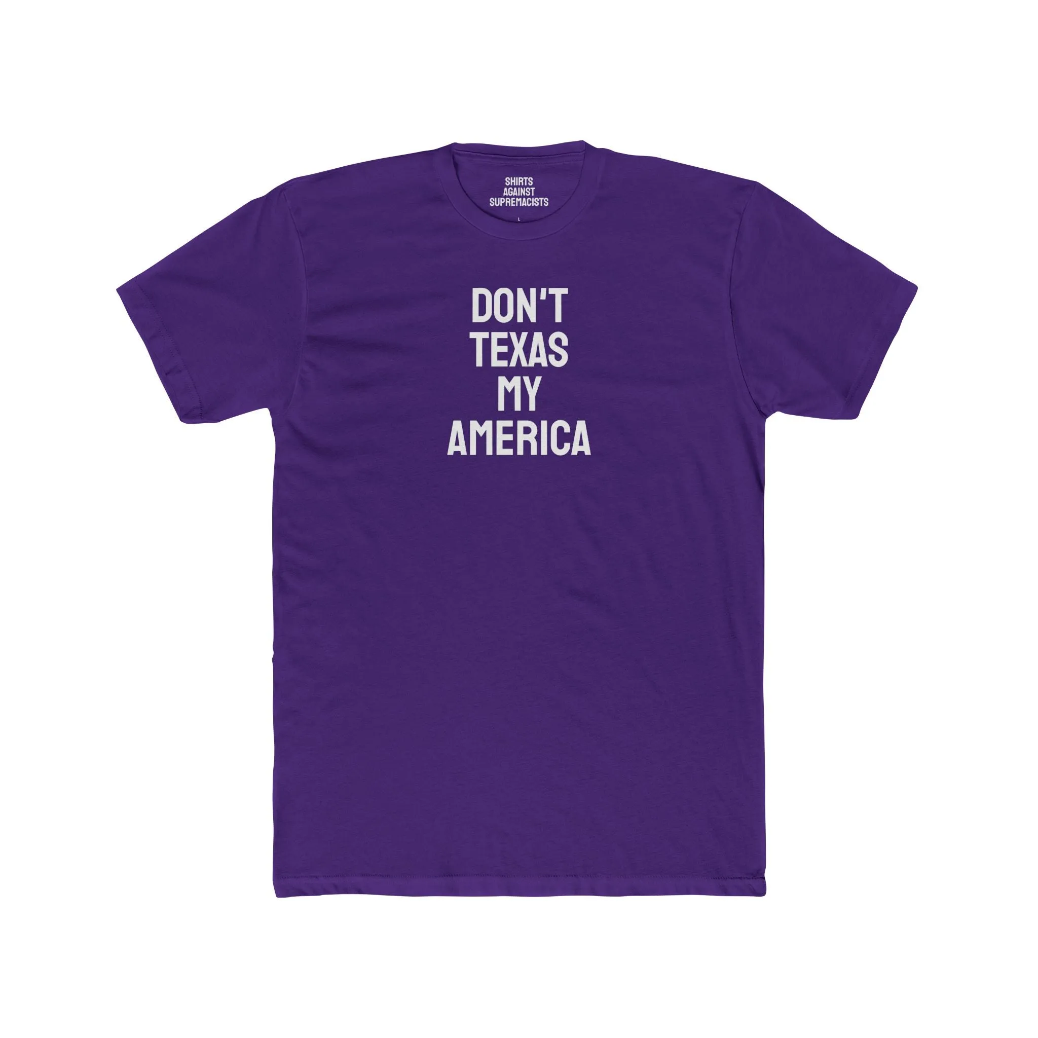 Don't Texas My America - Unisex Cotton Crew Tee