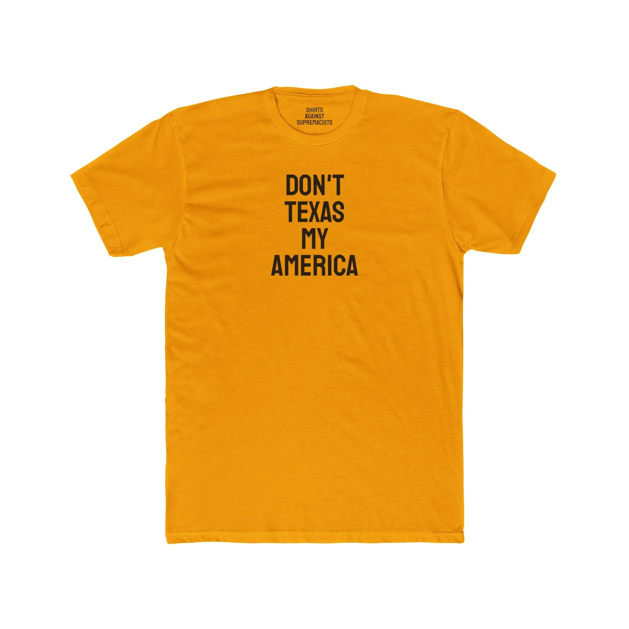 Don't Texas My America - Unisex Cotton Crew Tee