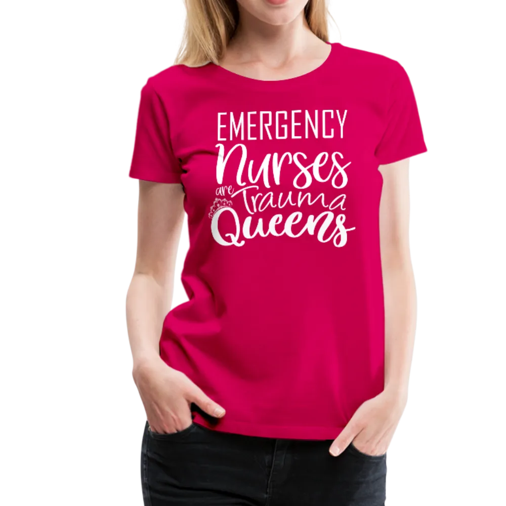 Emergency Nurses Are Trauma Queens Women’s Premium T-Shirt (CK1839)