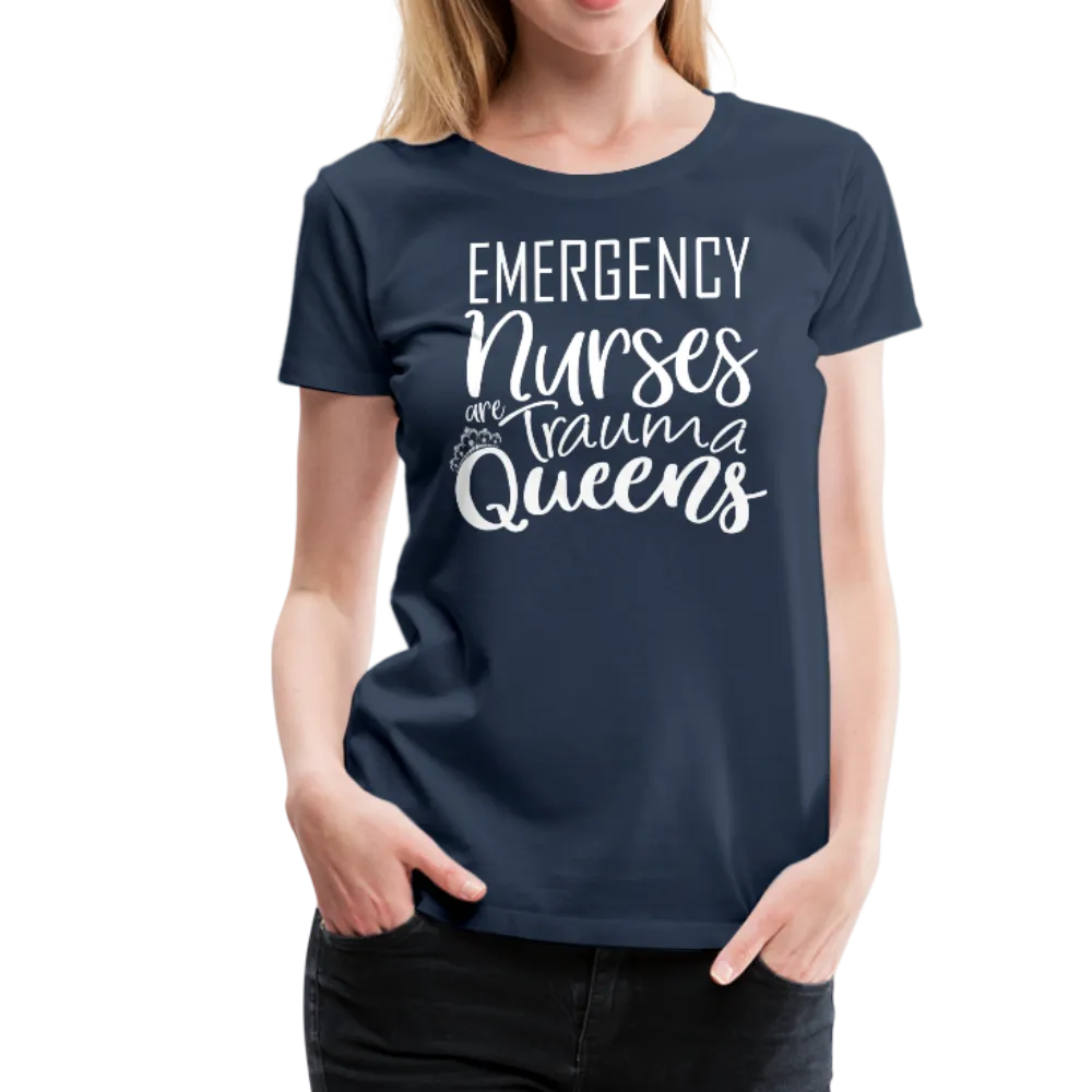 Emergency Nurses Are Trauma Queens Women’s Premium T-Shirt (CK1839)