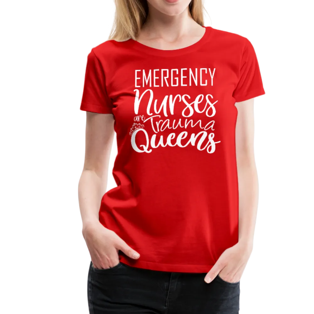 Emergency Nurses Are Trauma Queens Women’s Premium T-Shirt (CK1839)