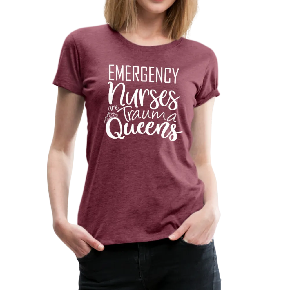 Emergency Nurses Are Trauma Queens Women’s Premium T-Shirt (CK1839)
