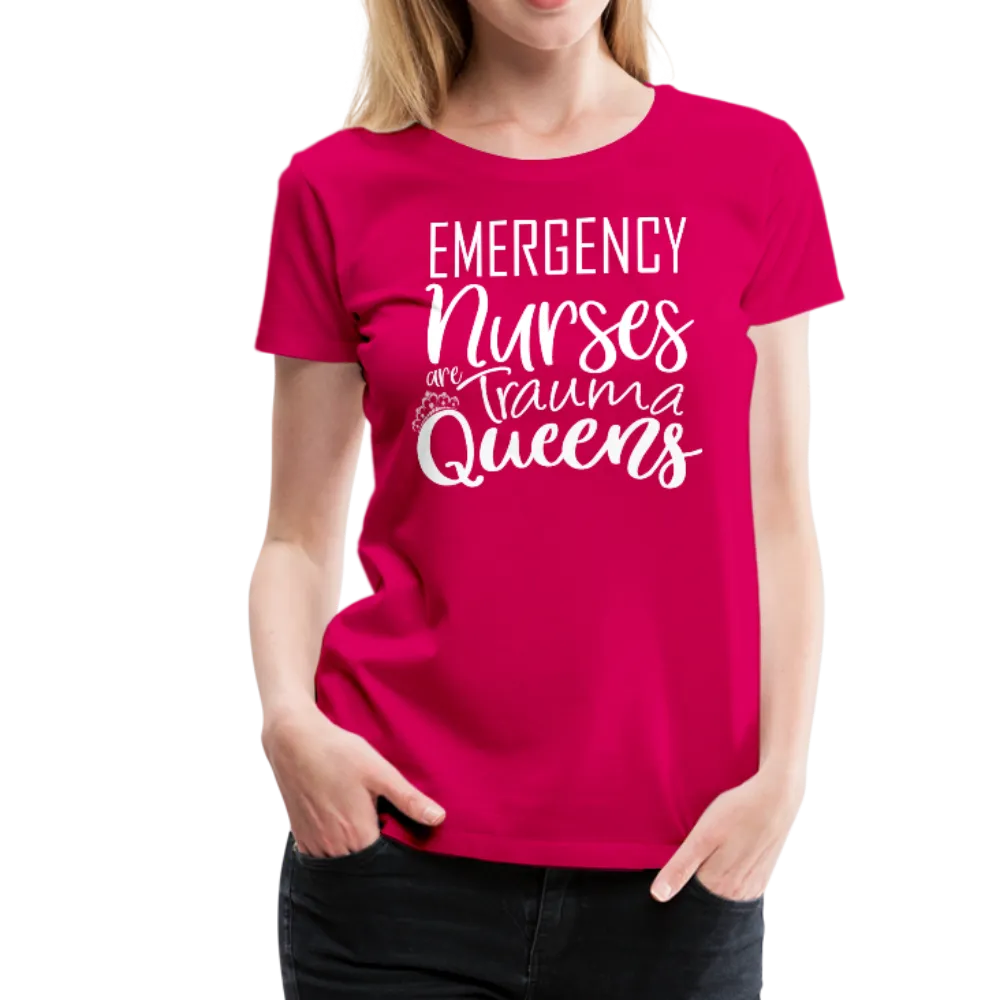 Emergency Nurses Are Trauma Queens Women’s Premium T-Shirt (CK1839)