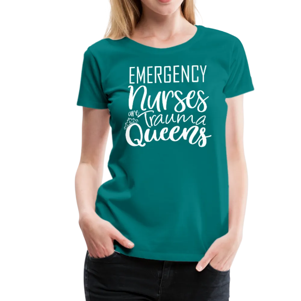 Emergency Nurses Are Trauma Queens Women’s Premium T-Shirt (CK1839)