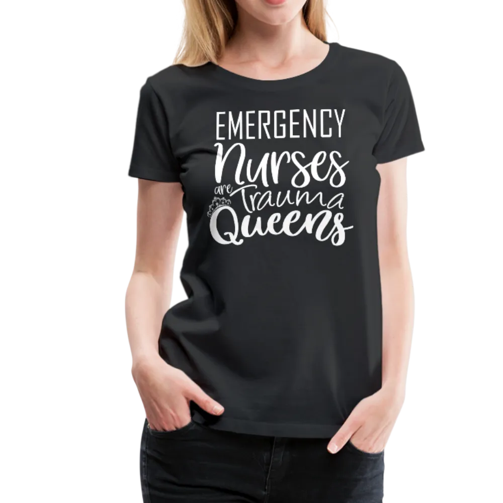 Emergency Nurses Are Trauma Queens Women’s Premium T-Shirt (CK1839)