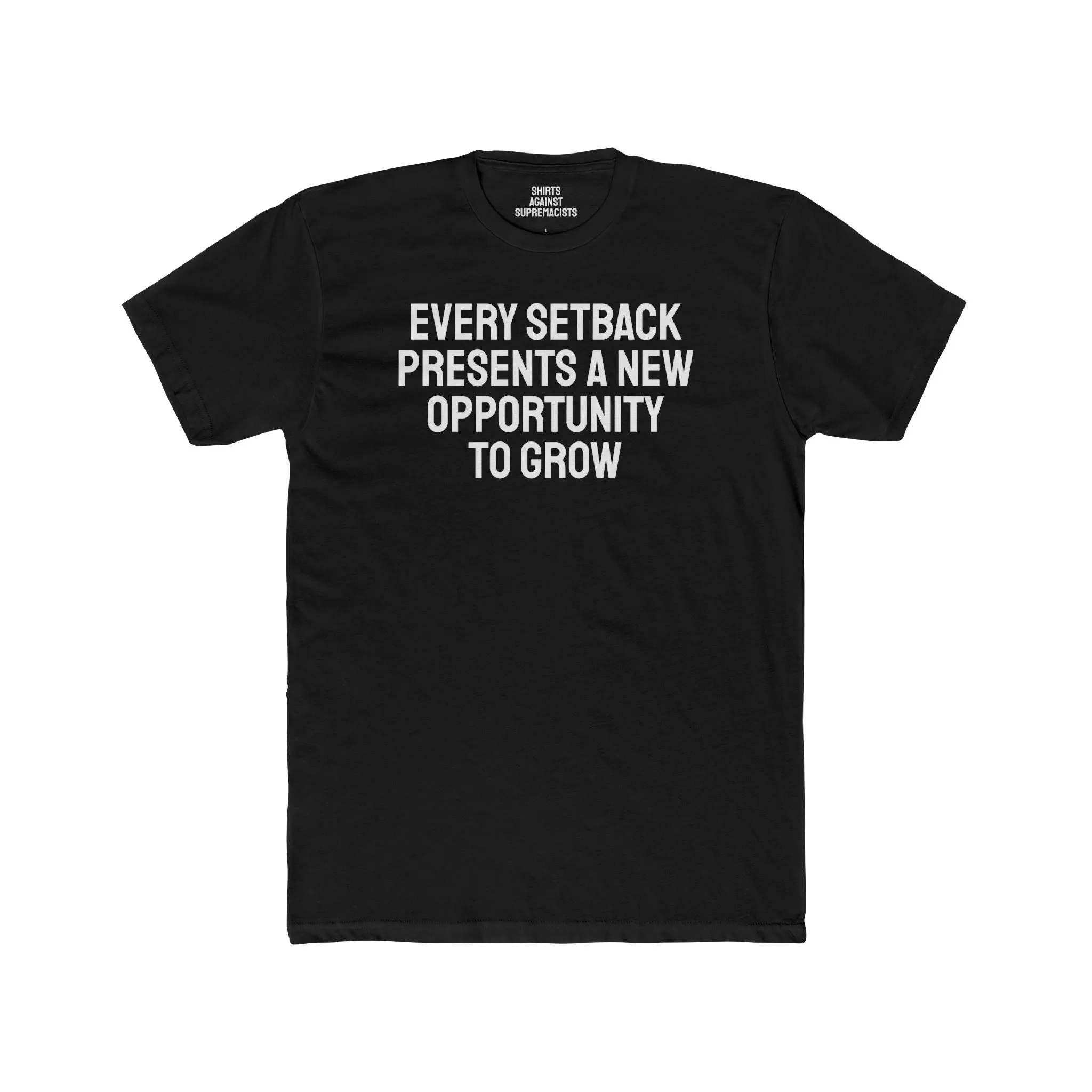 Every Setback Presents An Opportunity To Grow - Unisex Cotton Crew Tee