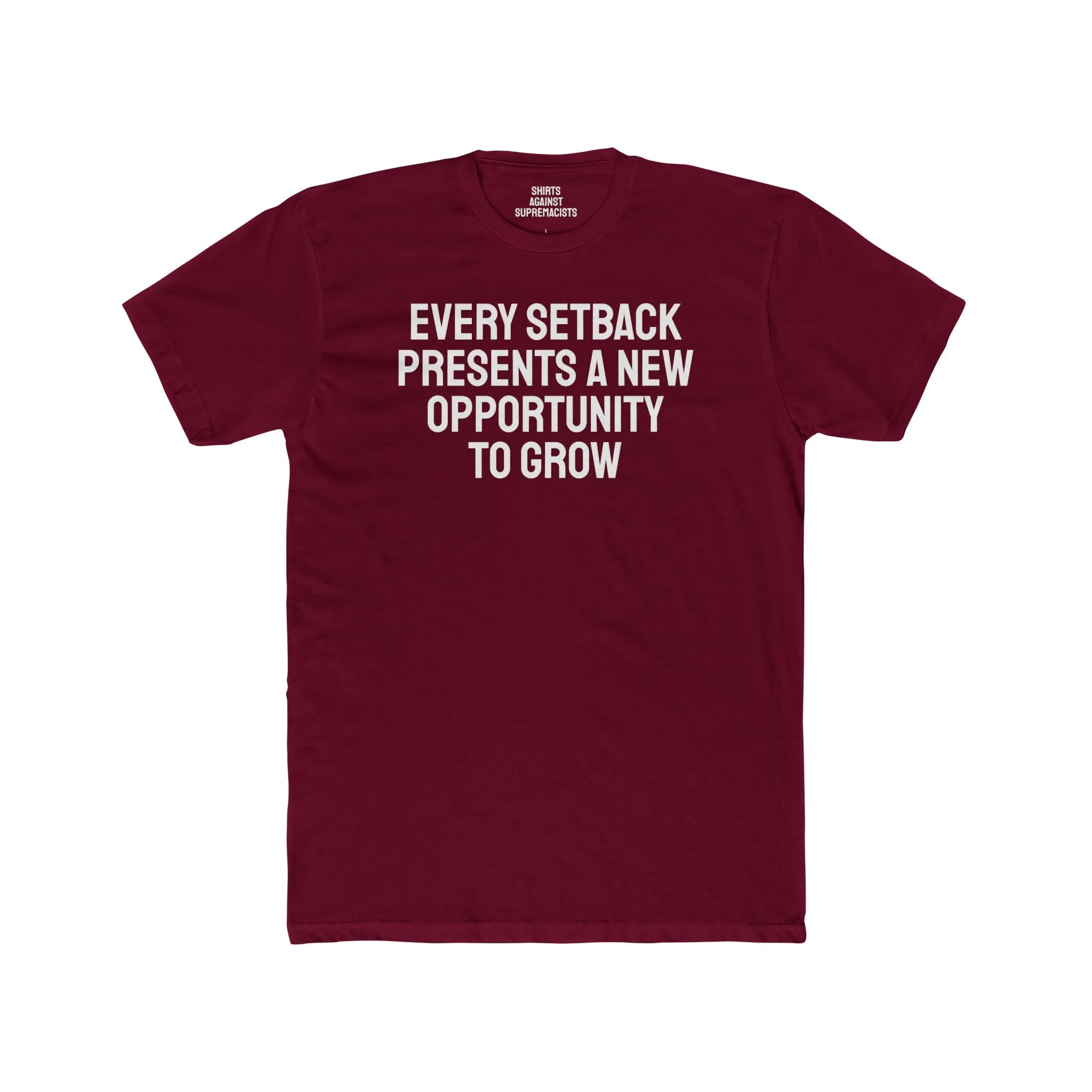 Every Setback Presents An Opportunity To Grow - Unisex Cotton Crew Tee