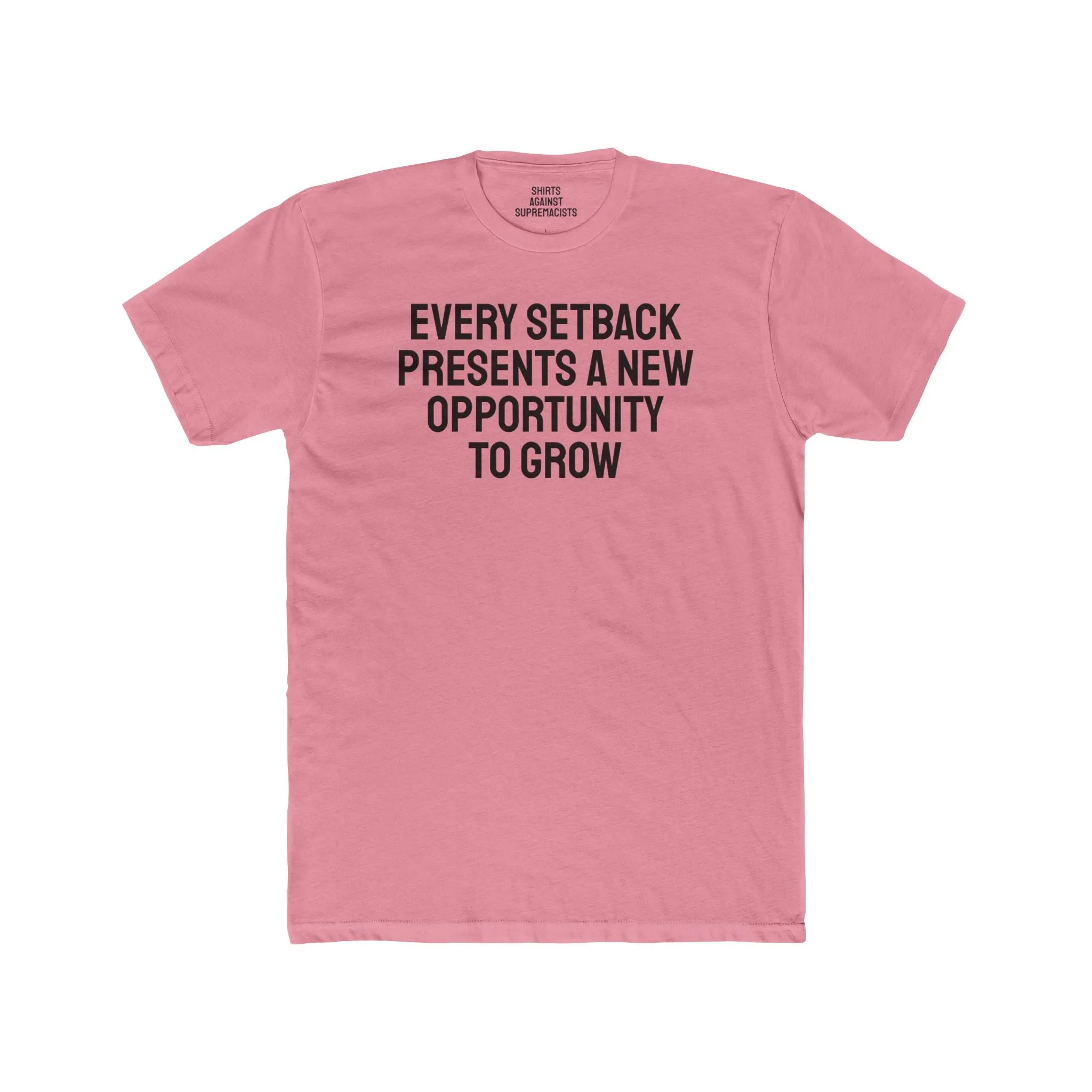 Every Setback Presents An Opportunity To Grow - Unisex Cotton Crew Tee