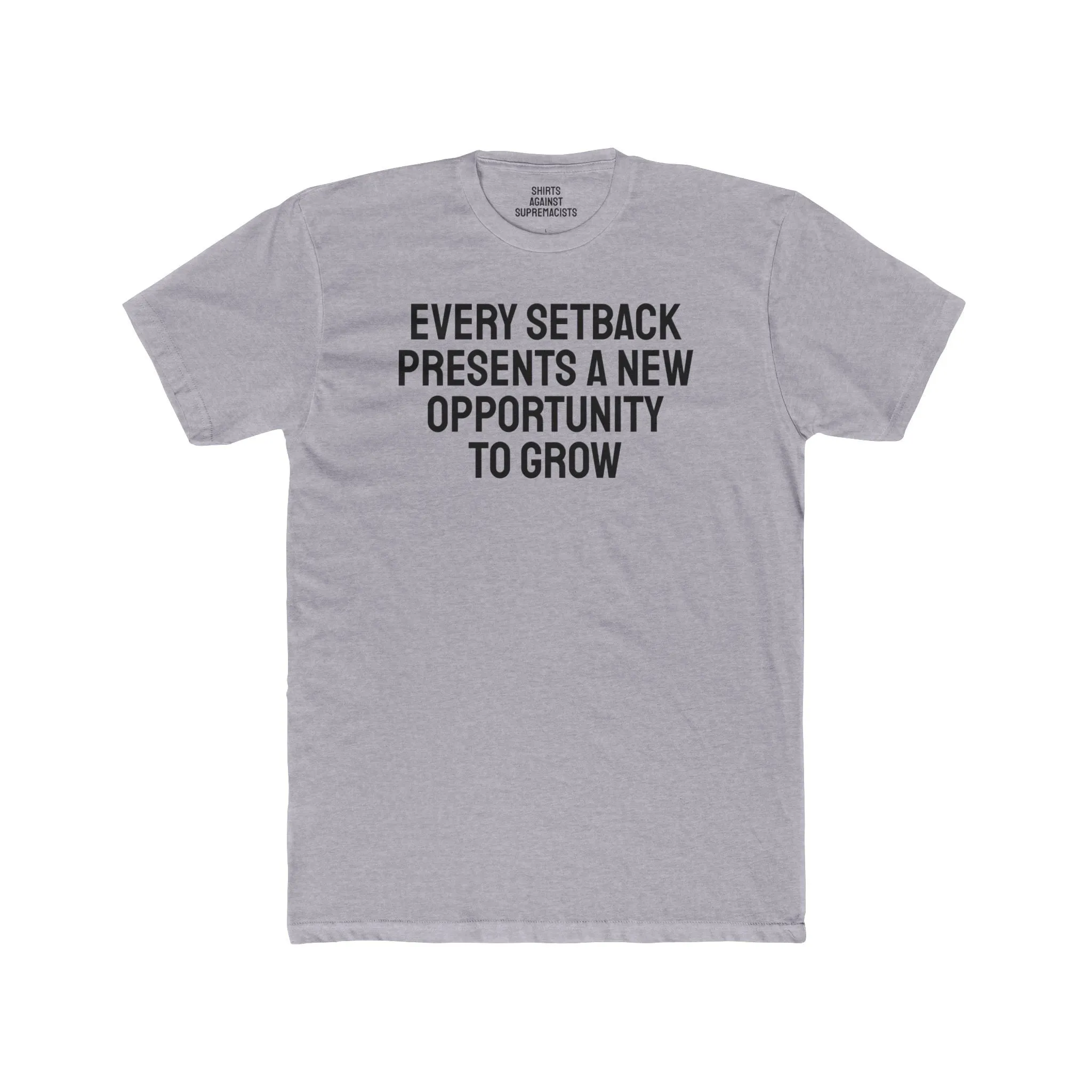 Every Setback Presents An Opportunity To Grow - Unisex Cotton Crew Tee