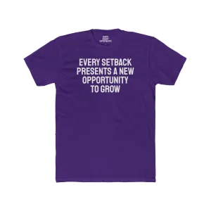 Every Setback Presents An Opportunity To Grow - Unisex Cotton Crew Tee