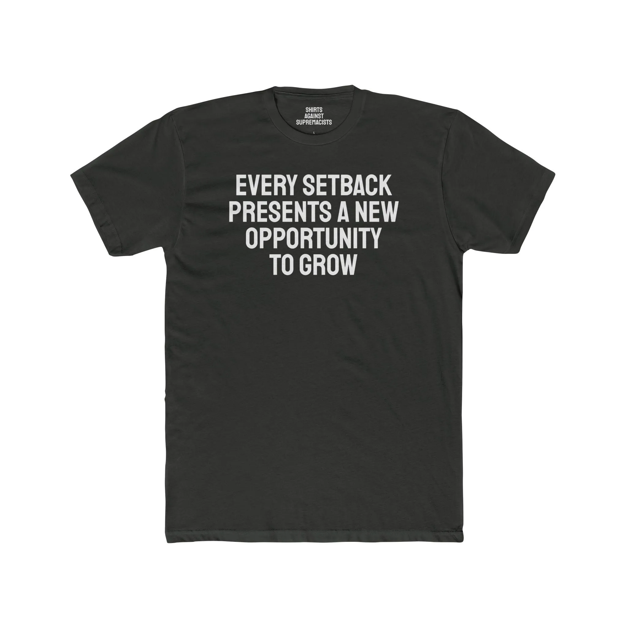 Every Setback Presents An Opportunity To Grow - Unisex Cotton Crew Tee