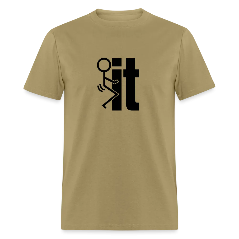 F*ck It - T-Shirt