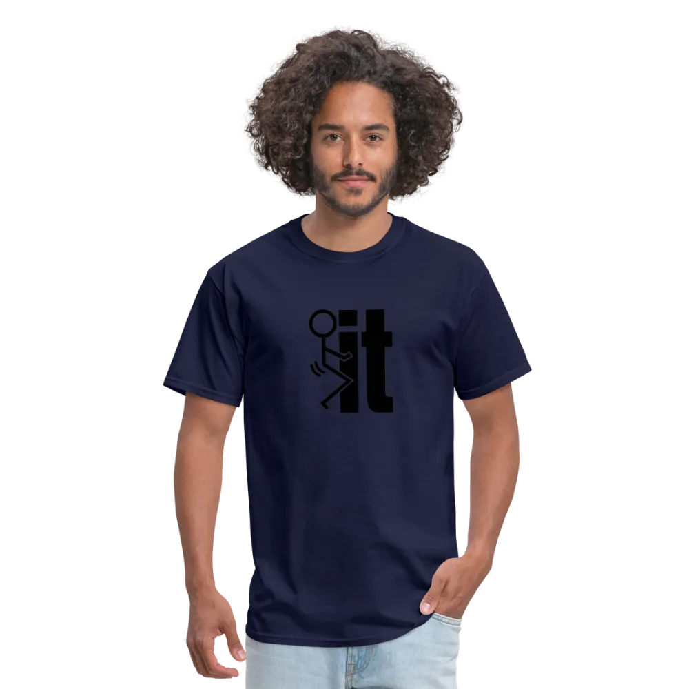 F*ck It - T-Shirt