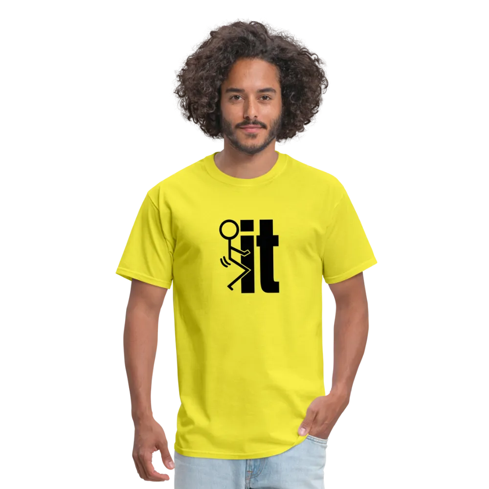 F*ck It - T-Shirt