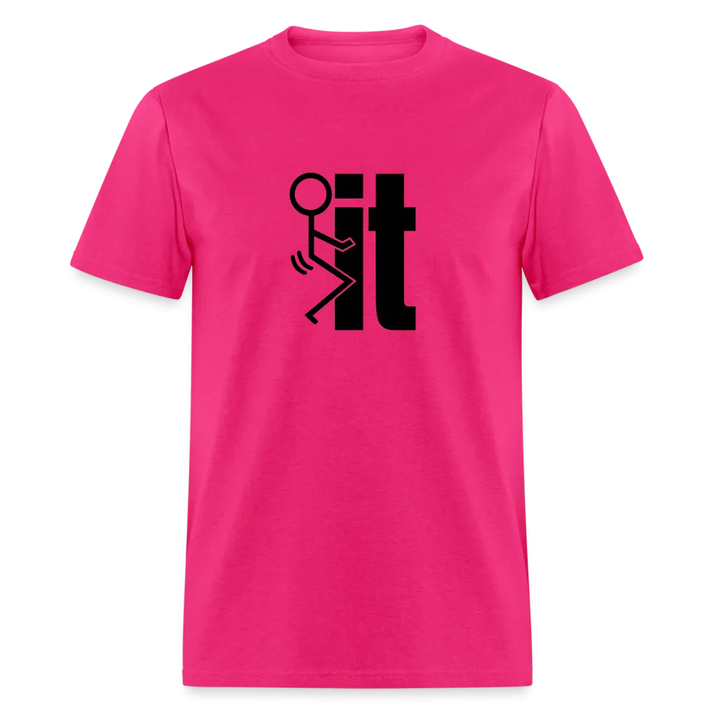 F*ck It - T-Shirt