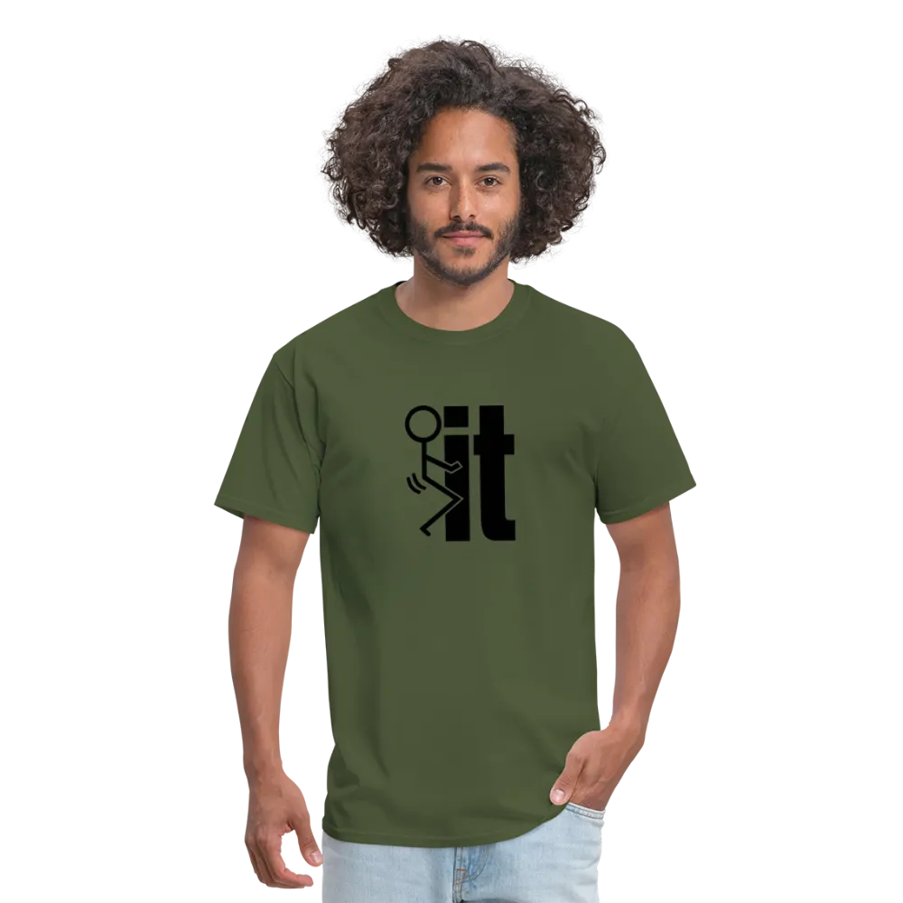 F*ck It - T-Shirt
