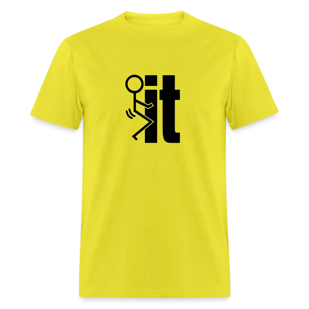 F*ck It - T-Shirt