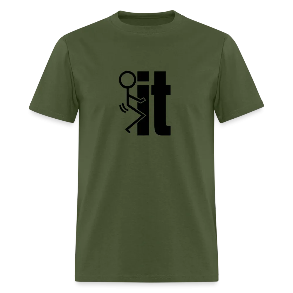 F*ck It - T-Shirt
