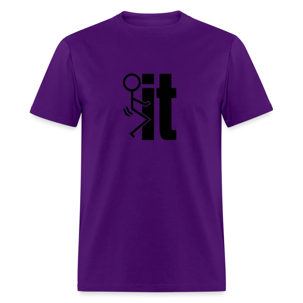F*ck It - T-Shirt