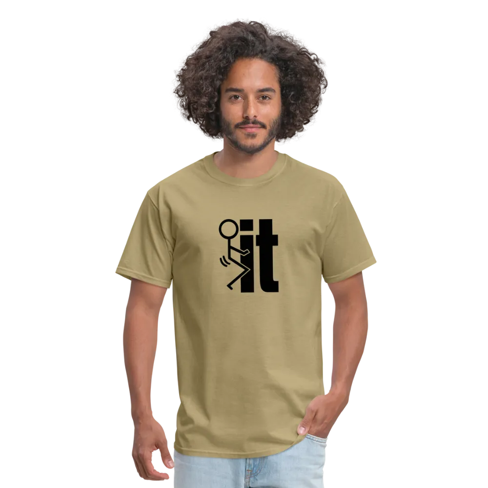 F*ck It - T-Shirt