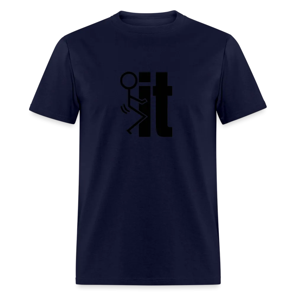 F*ck It - T-Shirt