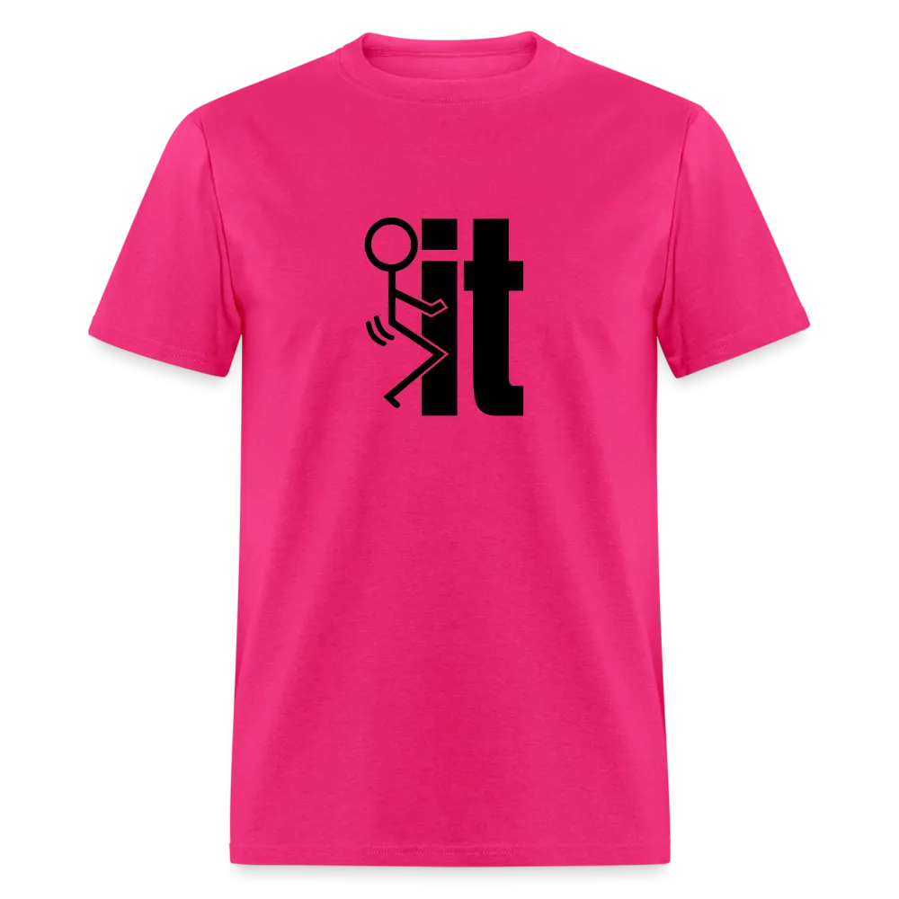 F*ck It - T-Shirt