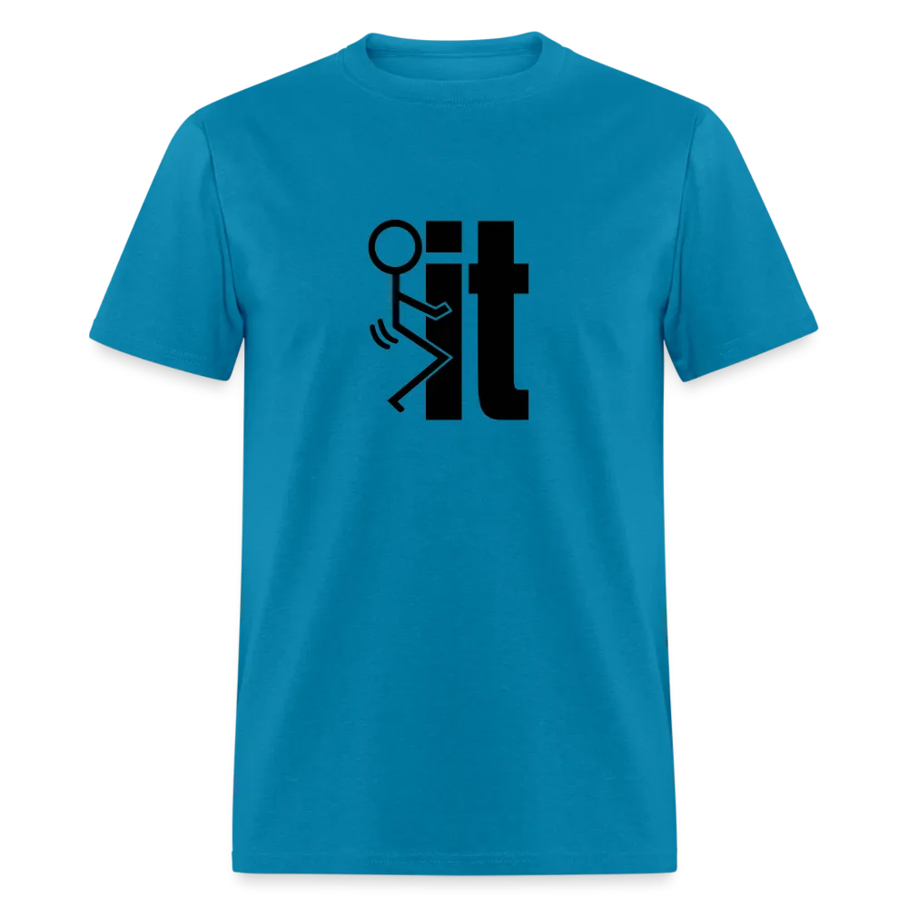 F*ck It - T-Shirt