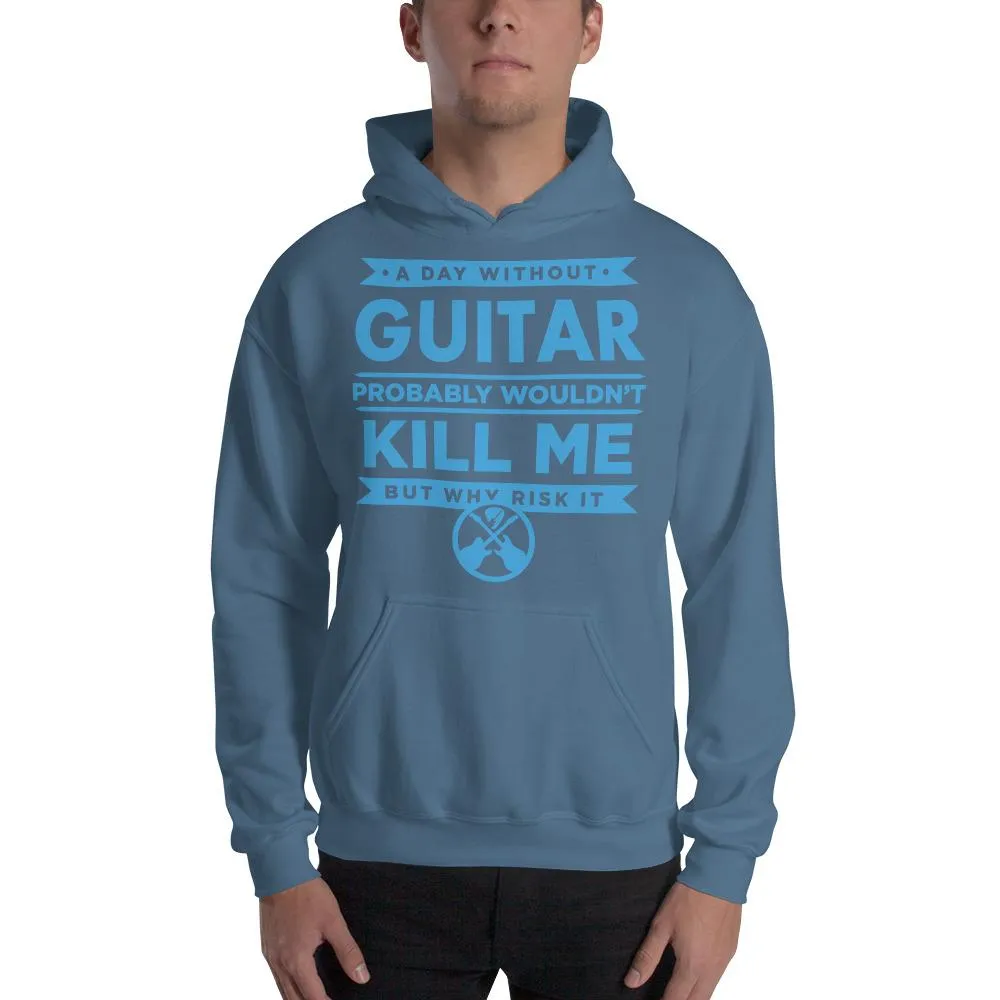 Funny Guitar Hoodie "A Day Without Guitar..." by Axe Dr. Apparel