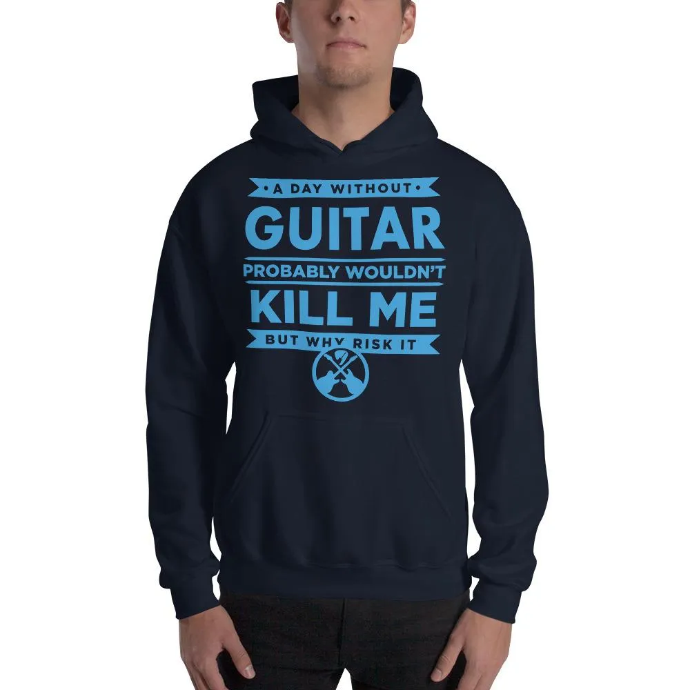 Funny Guitar Hoodie "A Day Without Guitar..." by Axe Dr. Apparel