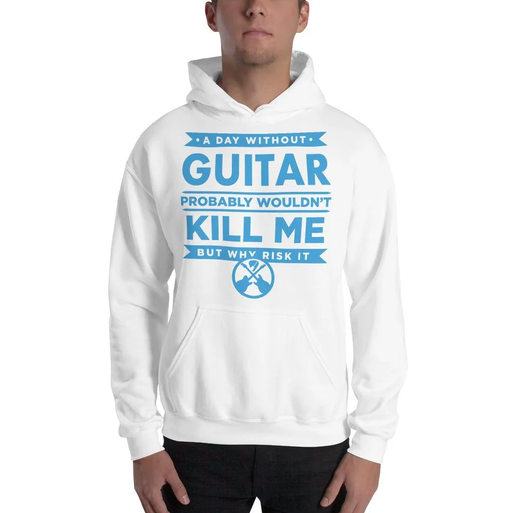 Funny Guitar Hoodie "A Day Without Guitar..." by Axe Dr. Apparel